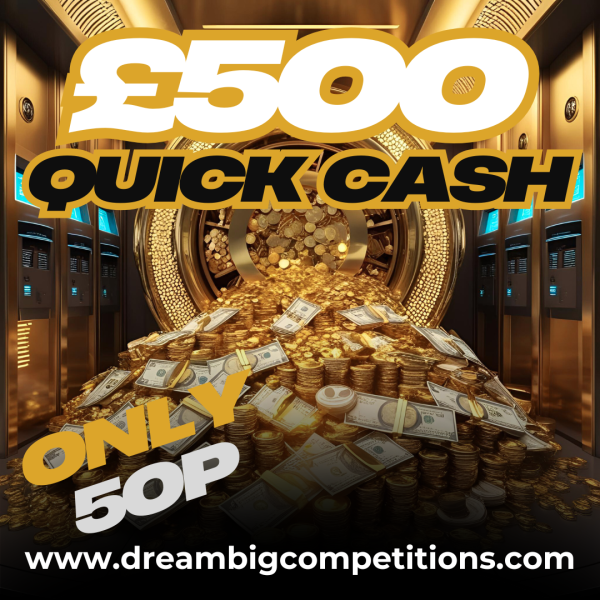 £500 QUICK CASH for 50p