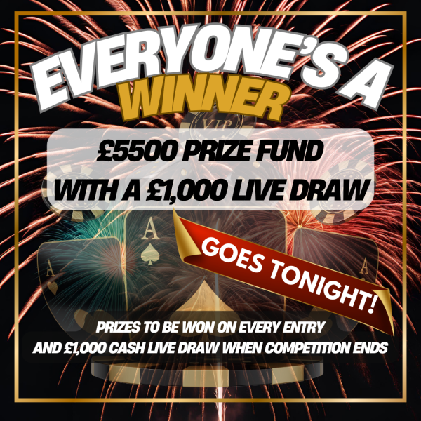 EVERYONE IS A WINNER £5500 Prize Fund